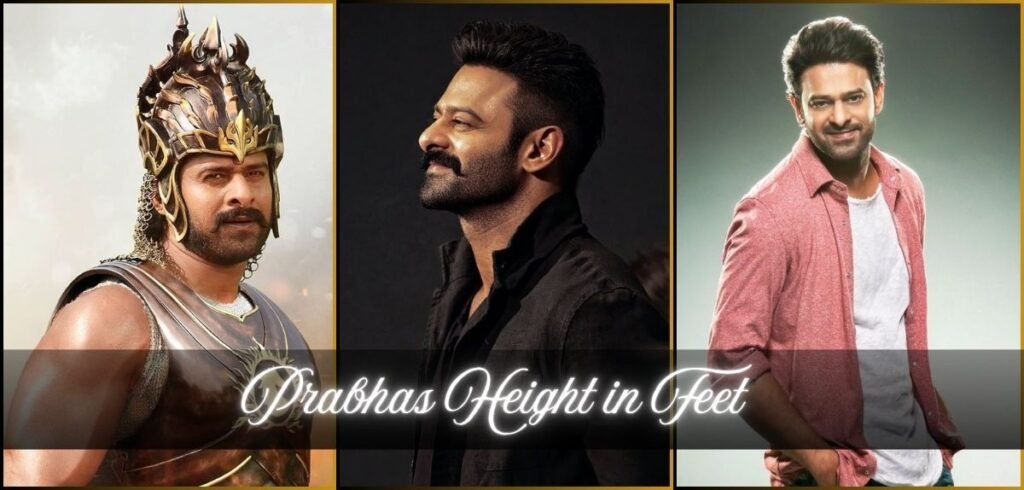Prabhas Height in Feet: Complete Body Measurements, Size Comparison 2025 Prabhas Height in Feet
