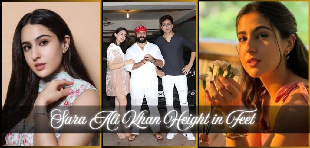 Sara Ali Khan Height in Feet: Complete Body Measurements, Weight & Size Guide (2026) Sara Ali Khan height in feet