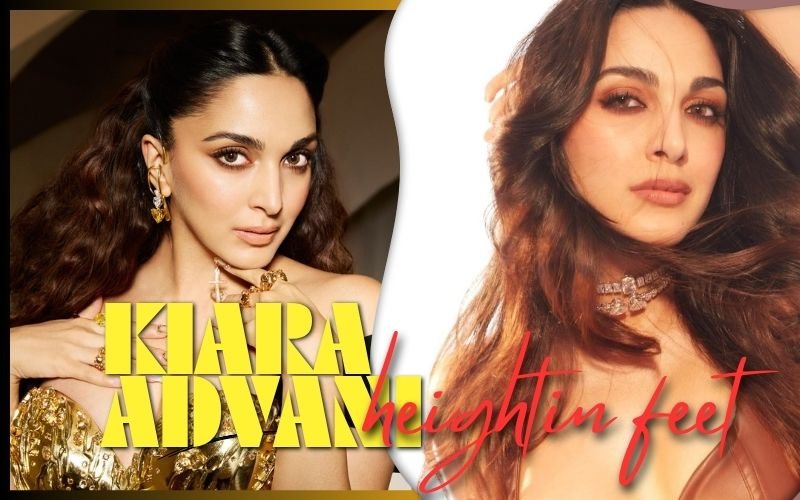 Kiara Advani Height in Feet: The Complete, Verified Breakdown (2026 Update) Kiara Advani Height in Feet: The Complete, Verified Breakdown (2026 Update)
