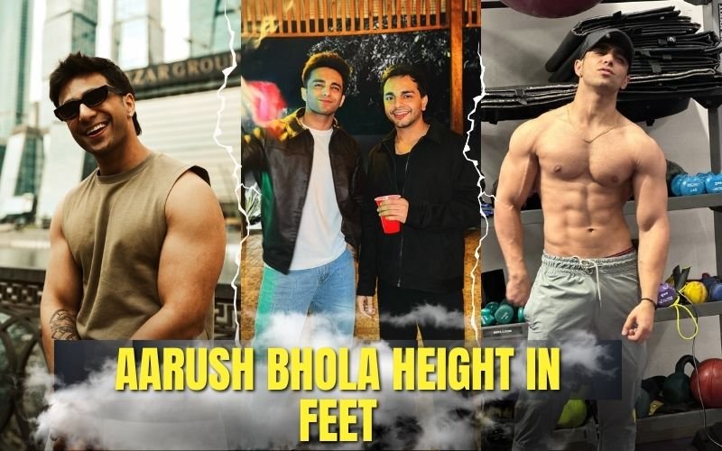 Aarush Bhola Height in Feet: The Real Numbers Behind the Fitness Influencer’s Physique Aarush Bhola Height in Feet: The Real Numbers Behind the Fitness Influencer’s Physique